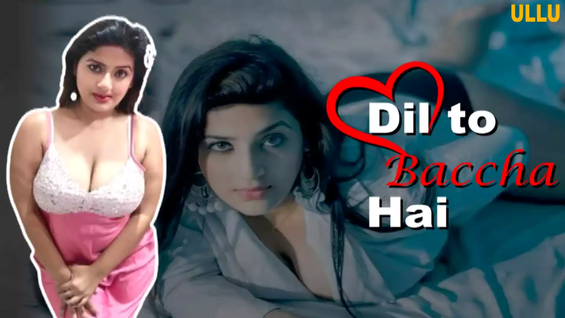 Dil Toh Bacha Hai Ullu Hot Indian Web Series Watch Online (18+) All Episodes